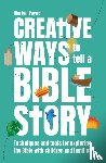 Payne, Martyn - Creative Ways to Tell a Bible Story