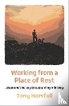 Horsfall, Tony - Working from a Place of Rest