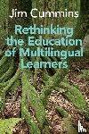 Cummins, Jim - Rethinking the Education of Multilingual Learners