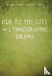 Blackledge, Adrian, Creese, Angela - Ode to the City – An Ethnographic Drama