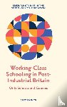 McInch, Alex (Cardiff Metropolitan University - Working-Class Schooling in Post-Industrial Britain