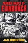 Bondeson, Jan - Murder Houses of Edinburgh
