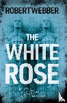 Webber, Robert - The White Rose