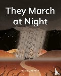  - They March at Night