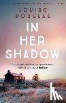 Douglas, Louise - In Her Shadow