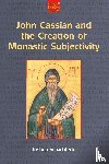 Schachterle, Joshua Daniel - John Cassian and the Creation of Monastic Subjectivity