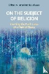 - On the Subject of Religion - Charting the Fault Lines of a Field of Study