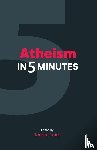  - Atheism in 5 Minutes