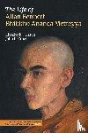 Harris, Elizabeth J, Crow, John L - The Life of Allan Bennett, Bhikkhu Ananda Metteyya (Volume 1)