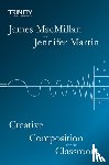 MacMillan, James, Martin, Jennifer - Creative Composition for the Classroom