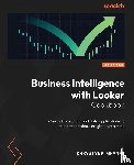 Grynko, Khrystyna - Business Intelligence with Looker Cookbook