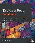 Kleine, Hendrik - Tableau Prep Cookbook