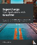 Kumar, A B Vijay - Supercharge Your Applications with GraalVM