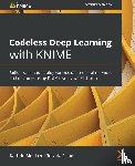 Melcher, Kathrin, Silipo, Rosaria - Codeless Deep Learning with KNIME