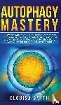 Smith, Elouisa - Autophagy Mastery