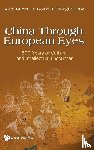 Brown, Kerry (King's College London, Deng, Gemma Chenger (King's College London - China Through European Eyes: 800 Years Of Cultural And Intellectual Encounter