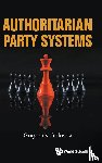 Golosov, Grigorii V (European Univ At St Petersburg - Authoritarian Party Systems: Party Politics In Autocratic Regimes, 1945-2019