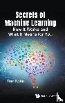 Tom Kohn - Kohn, T: Secrets of Machine Learning: How It Works and What