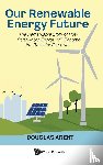 Douglas Arent - Arent, D: Our Renewable Energy Future: The Remarkable Story