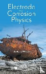 Anthony T Paxton - ELECTRODE AND CORROSION PHYSICS