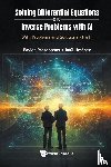 Protopapas, Pavlos (Harvard University, Jimenez, Raul (Icrea - Solving Differential Equations And Inverse Problems With Ai: With Problems And Solutions - Part I