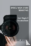 R Reid, Darren, Sanders, Brett - Documentary Making for Digital Humanists