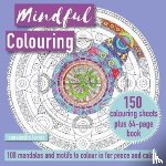 Lorius, Cassandra - Mindful Colouring: 100 Mandalas and Patterns to Colour in for Peace and Calm