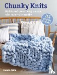 Aston, Lauren - Chunky Knits: 35 projects to make