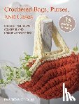 Friedlander-Collins, Emma - Crocheted Bags, Purses, and Cases: 35 Projects to Make: Crochet Your Own Colorful and Unique Accessories
