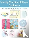 Bolsover, Jane - Sewing Machine Skills for Beginners