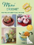 Hirst, Catherine - Mini Crochet: Teeny Tiny Treasures to Make and Share