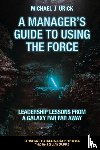 Urick, Michael J. (Saint Vincent College - A Manager's Guide to Using the Force