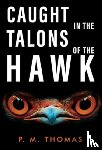 Thomas, P.M. - Caught in the Talons of the Hawk
