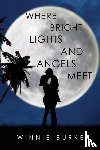 Burke, Winnie - Where Bright Lights and Angels Meet