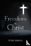 Denison, Peter - Freedom in Christ