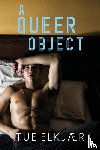 Elkjaer, Tue - A Queer Object