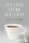 Lawrence, Joanne - Dying to be Heard