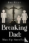Price, Baz - Breaking Dad: Man-Up Snowflake