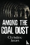Jones, Christine - Among the Coal Dust
