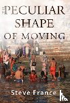 France, Steve - The Peculiar Shape of Moving