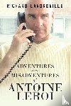 Landreville, Richard - Adventures and Misadventures of Antoine Leroi