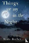 Barber, Misty - Things We Say In the Night
