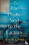 Kohli, Sonal - The House Next to the Factory