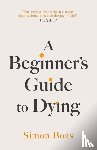 Boas, Simon - A Beginner's Guide to Dying