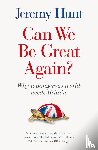 Hunt, Jeremy - Can We Be Great Again?