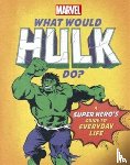 Rae, Nate - What Would Hulk Do?