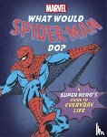 Rae, Nate - What Would Spider-Man Do?