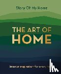 Team, The Story Of My Home - Story Of My Home: The Art of Home