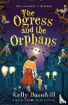 Barnhill, Kelly - The Ogress and the Orphans