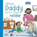 Schofield, Paul - When Daddy Works From Home